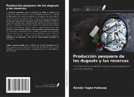 Producción pesquera de los dugouts y las reservas