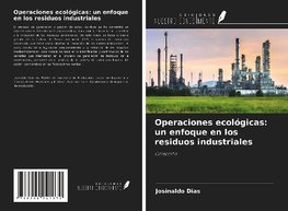 Operaciones ecológicas: un enfoque en los residuos industriales