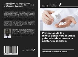 Protección de las innovaciones terapéuticas y derecho de acceso a la asistencia sanitaria