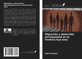 Migración y desarrollo socioespacial en la frontera Kye-Ossi