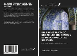 UN BREVE TRATADO SOBRE LOS ORÍGENES Y EL DESARROLLO DEL SHI'ISMO