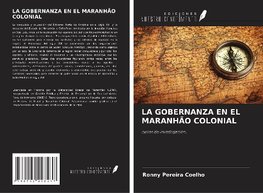 LA GOBERNANZA EN EL MARANHÃO COLONIAL