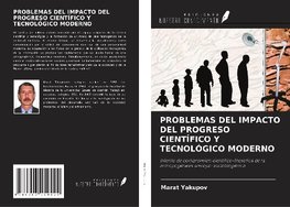 PROBLEMAS DEL IMPACTO DEL PROGRESO CIENTÍFICO Y TECNOLÓGICO MODERNO