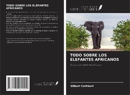 TODO SOBRE LOS ELEFANTES AFRICANOS