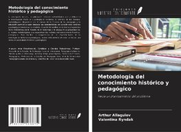 Metodología del conocimiento histórico y pedagógico