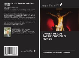 ORIGEN DE LOS SACRIFICIOS EN EL MUNDO