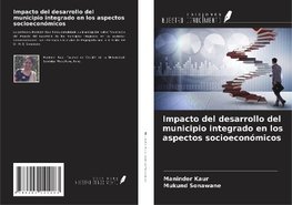 Impacto del desarrollo del municipio integrado en los aspectos socioeconómicos