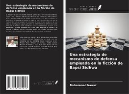 Una estrategia de mecanismo de defensa empleada en la ficción de Bapsi Sidhwa