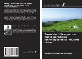 Bases científicas para un nuevo paradigma tecnológico en la industria láctea