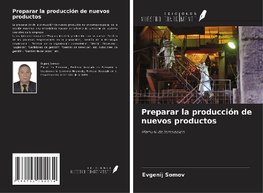 Preparar la producción de nuevos productos