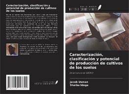 Caracterización, clasificación y potencial de producción de cultivos de los suelos