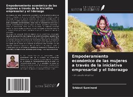 Empoderamiento económico de las mujeres a través de la iniciativa empresarial y el liderazgo