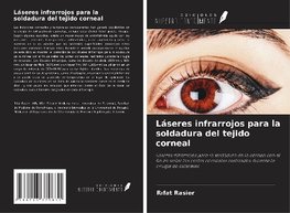 Láseres infrarrojos para la soldadura del tejido corneal