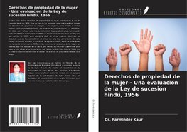 Derechos de propiedad de la mujer - Una evaluación de la Ley de sucesión hindú, 1956