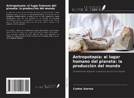 Antropotopía: el lugar humano del planeta: la producción del mundo