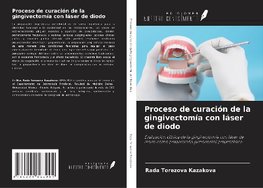 Proceso de curación de la gingivectomía con láser de diodo