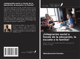 ¿Integración social a través de la educación, la escuela o la familia?