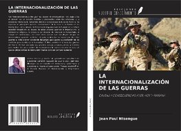 LA INTERNACIONALIZACIÓN DE LAS GUERRAS