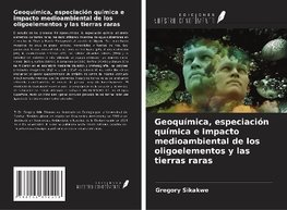 Geoquímica, especiación química e impacto medioambiental de los oligoelementos y las tierras raras