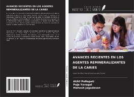 AVANCES RECIENTES EN LOS AGENTES REMINERALIZANTES DE LA CARIES