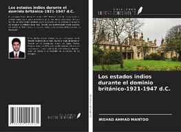 Los estados indios durante el dominio británico-1921-1947 d.C.