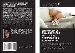 EMBARAZO EN ADOLESCENTES MEXICANAS, REDEFINIENDO EXPERIENCIAS