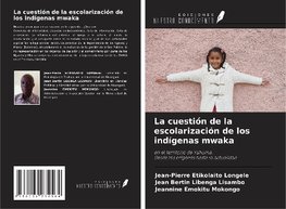 La cuestión de la escolarización de los indígenas mwaka