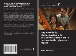 Impacto de la globalización y la occidentalización en la cultura india: ¿bueno o malo?