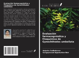 Evaluación farmacognóstica y fitoquímica de Gynochthodes umbellata