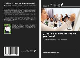 ¿Cuál es el carácter de tu profesor?