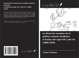 La dirección europea de la política exterior británica A finales del siglo XIX y del XX. (1899-1914)