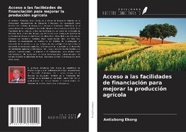 Acceso a las facilidades de financiación para mejorar la producción agrícola