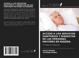 ACCESO A LOS SERVICIOS SANITARIOS Y BIENESTAR DE LAS PERSONAS MAYORES EN NIGERIA