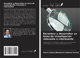 Encontrar y desarrollar un tema de investigación relevante e interesante