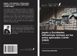 Japón y Occidente: influencias mutuas en las artes aplicadas (1540-1960)