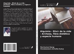 Alquimia - Elixir de la vida - Archaea, fibra dietética y especie humana