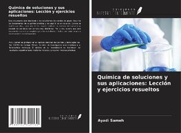 Química de soluciones y sus aplicaciones: Lección y ejercicios resueltos