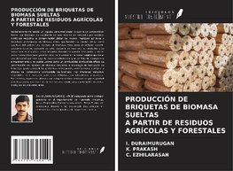 PRODUCCIÓN DE BRIQUETAS DE BIOMASA SUELTAS A PARTIR DE RESIDUOS AGRÍCOLAS Y FORESTALES