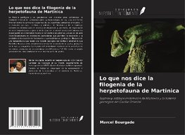 Lo que nos dice la filogenia de la herpetofauna de Martinica