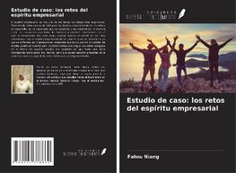 Estudio de caso: los retos del espíritu empresarial