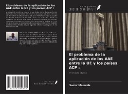 El problema de la aplicación de los AAE entre la UE y los países ACP :