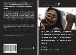 VIOLENCIA SEXUAL, CONSUMO DE DROGAS DURAS POR PARTE DE LOS JÓVENES Y CULTISMO EN LA REGIÓN DEL DELTA DEL NÍGER