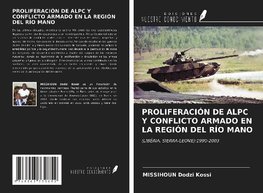 PROLIFERACIÓN DE ALPC Y CONFLICTO ARMADO EN LA REGIÓN DEL RÍO MANO