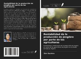 Rentabilidad de la producción de jengibre por parte de las agricultoras