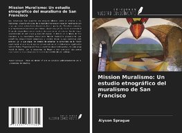 Mission Muralismo: Un estudio etnográfico del muralismo de San Francisco