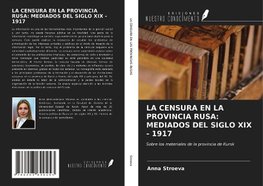 LA CENSURA EN LA PROVINCIA RUSA: MEDIADOS DEL SIGLO XIX - 1917