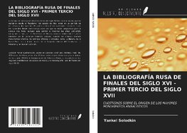 LA BIBLIOGRAFÍA RUSA DE FINALES DEL SIGLO XVI - PRIMER TERCIO DEL SIGLO XVII