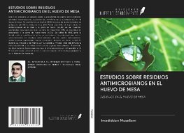 ESTUDIOS SOBRE RESIDUOS ANTIMICROBIANOS EN EL HUEVO DE MESA