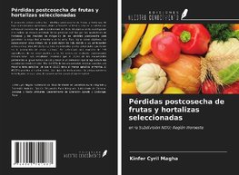 Pérdidas postcosecha de frutas y hortalizas seleccionadas