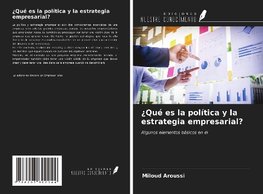 ¿Qué es la política y la estrategia empresarial?